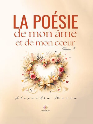 cover image of La poésie de mon âme et de mon cœur, Tome 1